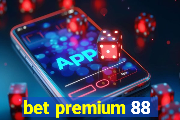 bet premium 88